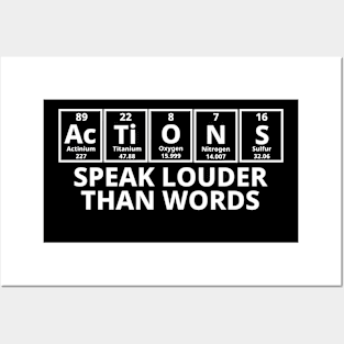 Actions Speak Louder Than Words Posters and Art